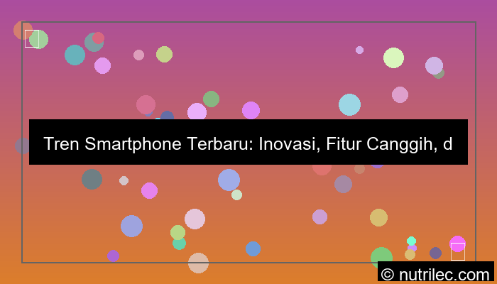 tren smartphone terbaru